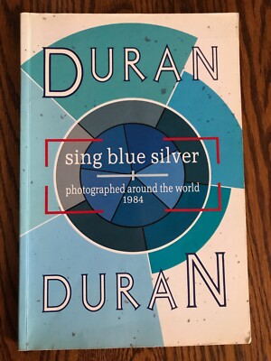 DURAN DURAN - Sing Blue Silver - Photographed Around The World Book 1984 O'Regan