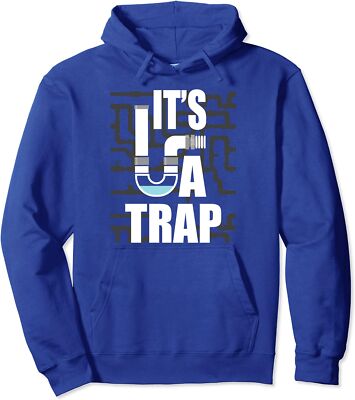 It's A Trap Plumber Plumbing Handyman Pipe Fitter Unisex Hooded Sweatshirt