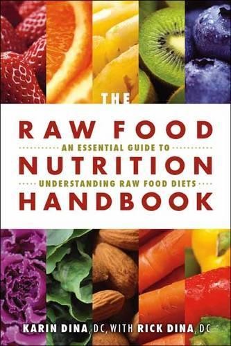 Karin Dina Rick Dina The Raw Food Nutrition Handbook (Tascabile)