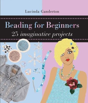 Beading for Beginners Ganderton, Lucinda spiral_bound Good