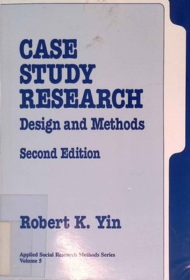 Case Study Research: Design and Methods. Applied Social Research Methods. Yin, R