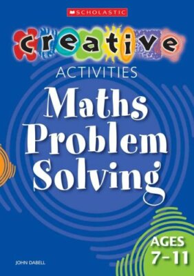 Maths Problem Solving Ages 7-11 (Creative Activities For...),John Dabell, Matt 