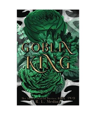 Goblin King: A Fairy Tale Portal Fantasy [The Inner World, Band 2], Medina, R. L