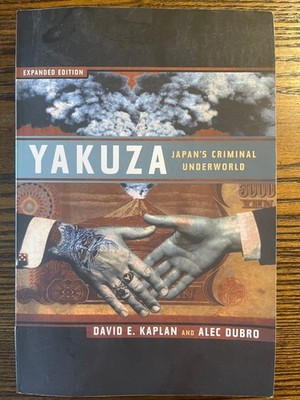 Yakuza Japan's Criminal Underworld by Kaplan Dubro 2003 Expanded Edition : VG