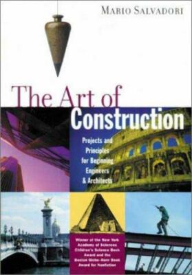 The Art of Construction: Projects and Principles for Beginning Engineers & Arch