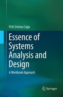 Sajja - Essence of Systems Analysis and Design   A Workbook Approach - - X555z
