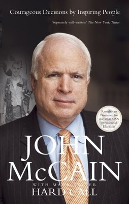 Hard Call: Heroes Who Made Tough Decis..., McCain, John