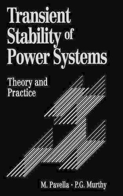 Transient Stability of Power Systems: Theory and Practice by M. Pavella (English