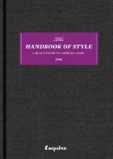 Esquire The Handbook of Style: A Man's Guide to Looking Good - VERY GOOD