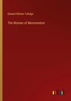 The Women Of Mormondom Edward William Tullidge Taschenbuch Englisch 2024