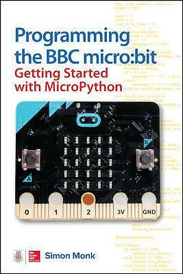 Programming the BBC micro:bit: Getting Started with MicroPython by Simon Monk...