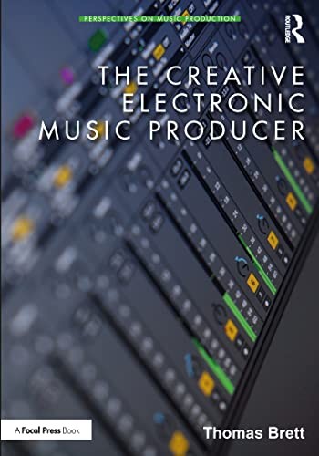 The Creative Electronic Music Producer by Thomas Brett NEW - Image 5