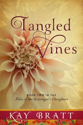 Tangled Vines: 2 (Tales of the Scavenger's Daughters),Kay Bratt