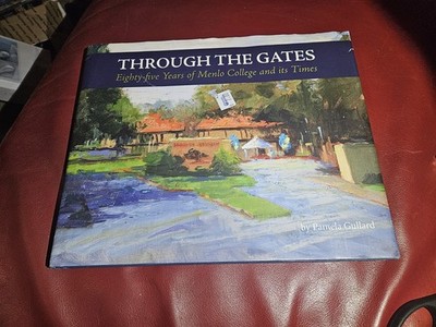Through the Gates, Eighty-five Years of Menlo College and its Times Hardcover