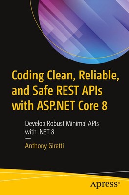 Coding Clean, Reliable, and Safe REST APIs with [.] Core 8 | Anthony Giretti