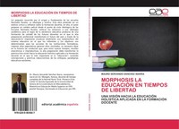 Mauro Servando SáNchez Ibarra | Morphosis LA EducaciÓN EN Tiempos DE Libertad
