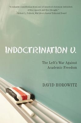 Indoctrination U : The Lefts War Against Academic Freedom by David Horowitz... - Picture 1 of 1