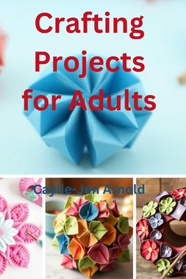 Crafting Projects for Adults