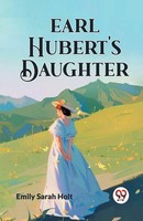 Earl Hubert's Daughter | Emily Sarah Holt | Taschenbuch | Englisch | 2024