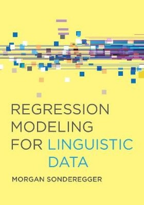 Regression Modeling for Linguistic Data by Sonderegger, Morgan [Paperback]