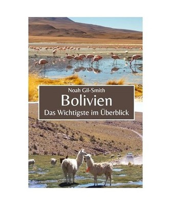 Bolivien: Das Wichtigste im Überblick, Gil-Smith, Noah