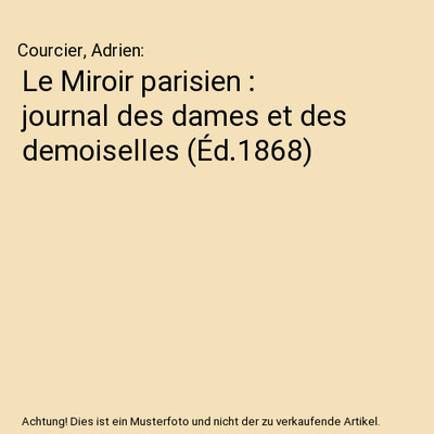 Le Miroir parisien : journal des dames et des demoiselles [Éd.1868], Courcier, 