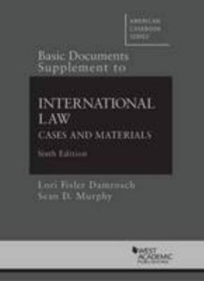 Basic Documents Supplement to International Law, Cases and Materials, 6th...