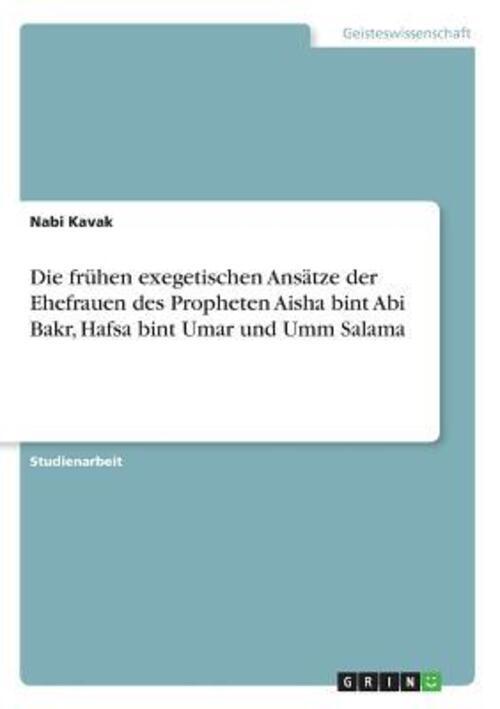 Die Frühen Exegetischen Ansätze Der Ehefrauen Des Propheten Aisha Bint