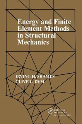 Energy and Finite Element Methods in Structural Mechanics: Si Units by Shames