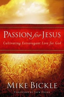 Passion for Jesus : Cultivating Extravagant Love for God Paperbac