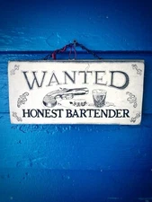 "Wanted Honest Bartender” Rustic Antique Advertising Wood Sign - Man Cave Bar