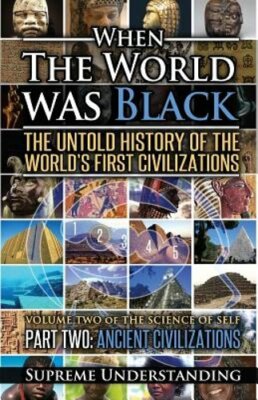 When the World was Black Part Two: The Untold History of the World's First: New