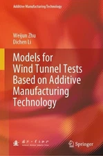 Models for Wind Tunnel Tests Based on Additive Manufacturing Technology by Weiju