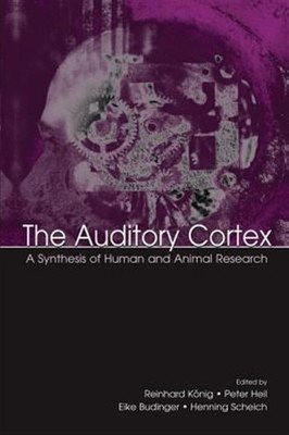 Auditory Cortex : A Synthesis of Human and Animal Research, Paperback by Heil...