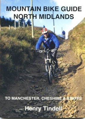 Mountain Bike Guide, North Midlands: Manchester, Che by Henry Tindell 0948153776