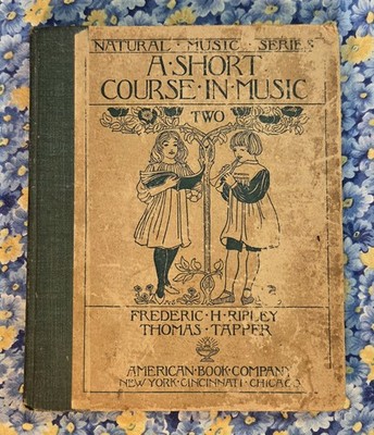 A Short Course in Music Book Two, Frederic H. Ripley & Thomas Tapper, 1898, HC