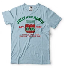 Jelly of the Month T-shirt Movie Quote Popular Culture Christmas Gift Shirt