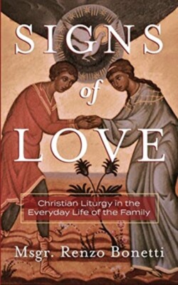 Bonetti - Signs of Love  Christian Liturgy in the Everyday Life of the - X555z