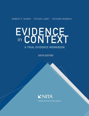 Evidence In Context: A Trial Evidence Workbook