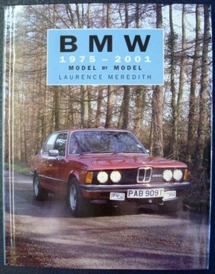 BMW 1975 - 2001 MODEL BY MODEL Laurence Meredith Car Book 1st Edition