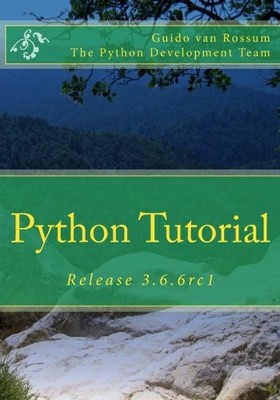 PYTHON TUTORIAL: RELEASE 3.6.6RC1 By Guido Van Rossum **BRAND NEW**