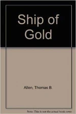 SHIP OF GOLD By Thomas B. Allen & Norman Polmar - Hardcover Excellent Condition