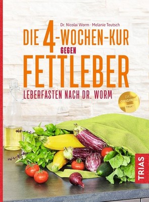 Die 4-Wochen-Kur gegen Fettleber Leberfasten nach Dr. Worm