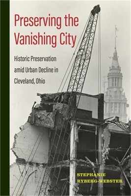 Preserving the Vanishing City: Historic Preservation Amid Urban Decline in Cleve