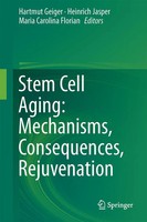 Hartmut Geiger (U. A.) | Stem Cell Aging: Mechanisms, Consequences, Rejuvenation