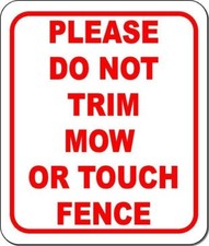 PLEASE DO NOT TRIM MOW TOUCH FENCE Aluminum Composite sign