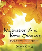 Motivation And Power Sources Maps To The Present Moment Guide Book Sande Craig