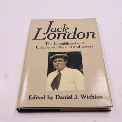 Jack London The Unpublished Articles Essays 2007 1st Edition AuthorHouse