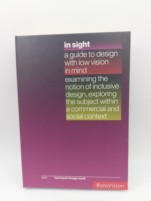 In Sight: Guide to Design with Low Vision in Mind by Michael Evamy, Lucienne Ro