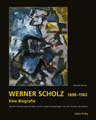 Werner Scholz 1898 - 1982 | Claudia Grasse | 2023 | deutsch